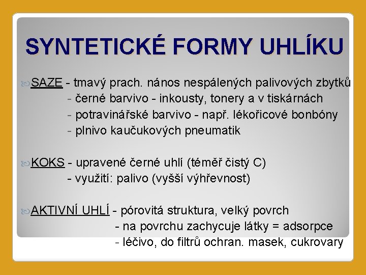 SYNTETICKÉ FORMY UHLÍKU SAZE - tmavý prach. nános nespálených palivových zbytků - černé barvivo