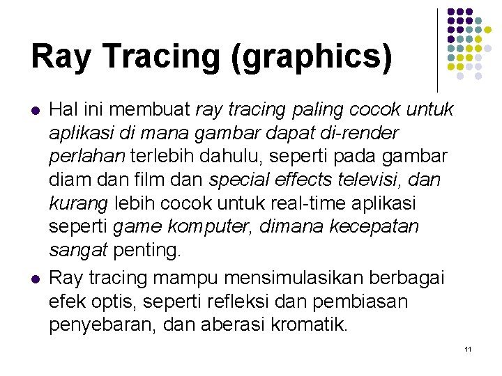Ray Tracing (graphics) l l Hal ini membuat ray tracing paling cocok untuk aplikasi Ray Tracing (graphics) l l Hal ini membuat ray tracing paling cocok untuk aplikasi