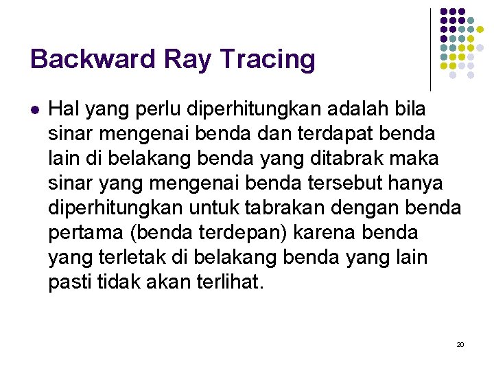 Backward Ray Tracing l Hal yang perlu diperhitungkan adalah bila sinar mengenai benda dan