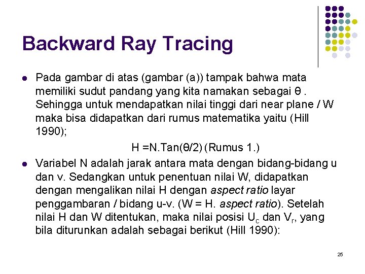 Backward Ray Tracing l l Pada gambar di atas (gambar (a)) tampak bahwa mata Backward Ray Tracing l l Pada gambar di atas (gambar (a)) tampak bahwa mata