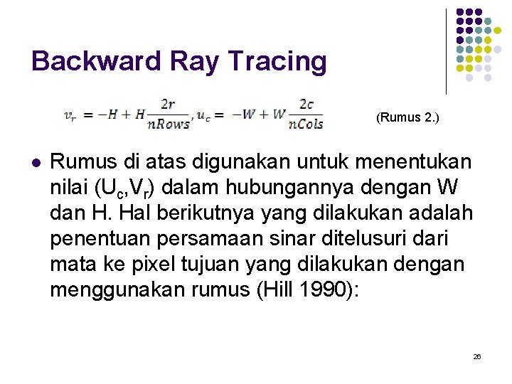 Backward Ray Tracing (Rumus 2. ) l Rumus di atas digunakan untuk menentukan nilai Backward Ray Tracing (Rumus 2. ) l Rumus di atas digunakan untuk menentukan nilai