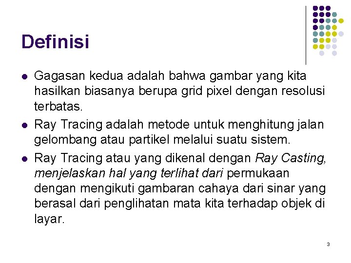 Definisi l l l Gagasan kedua adalah bahwa gambar yang kita hasilkan biasanya berupa Definisi l l l Gagasan kedua adalah bahwa gambar yang kita hasilkan biasanya berupa