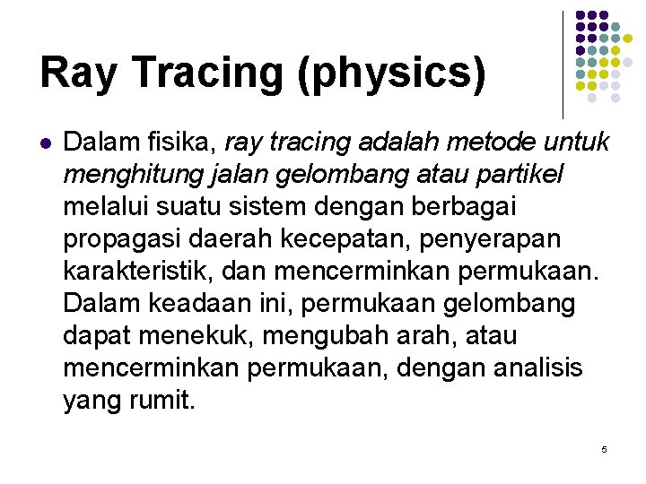 Ray Tracing (physics) l Dalam fisika, ray tracing adalah metode untuk menghitung jalan gelombang