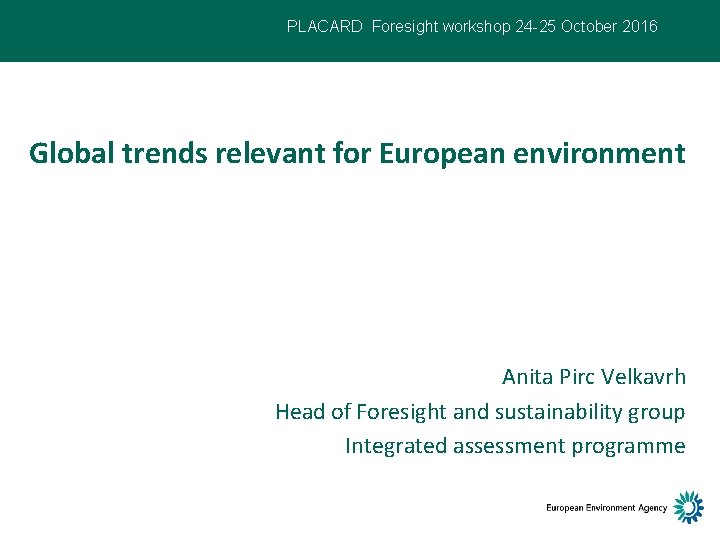 PLACARD Foresight Anita Pirc Velkavrh, 24 Octobre 1016, Vienna, PLACARD foresight workshop 24 -25