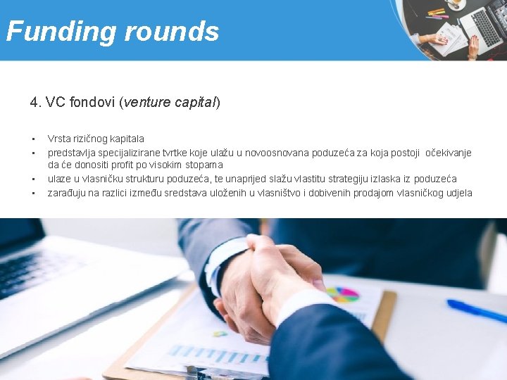 Funding rounds 4. VC fondovi (venture capital) • • Vrsta rizičnog kapitala predstavlja specijalizirane