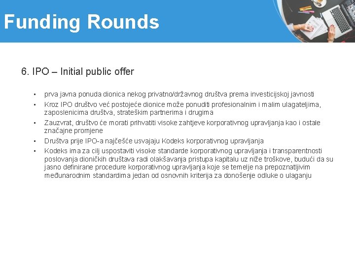 Funding Rounds 6. IPO – Initial public offer • • • prva javna ponuda