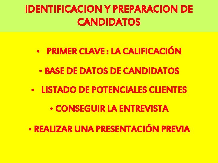 IDENTIFICACION Y PREPARACION DE CANDIDATOS • PRIMER CLAVE : LA CALIFICACIÓN • BASE DE