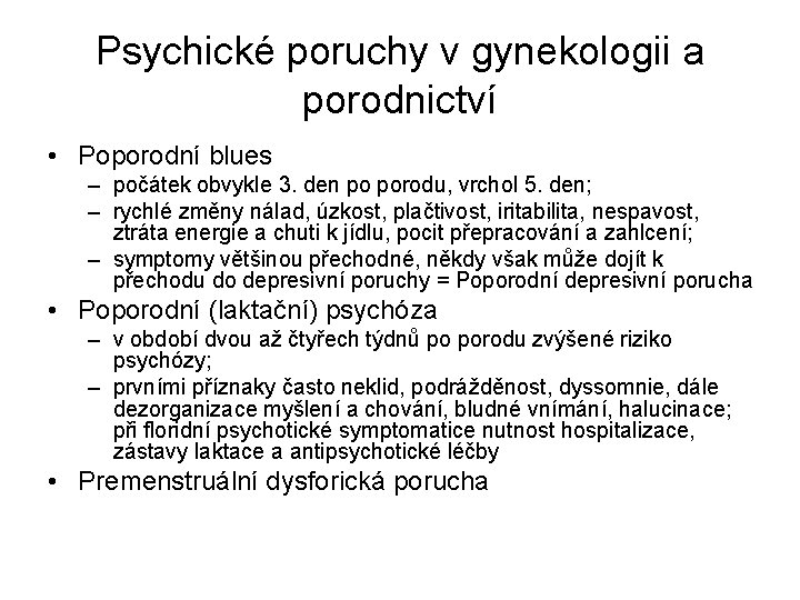 Psychické poruchy v gynekologii a porodnictví • Poporodní blues – počátek obvykle 3. den