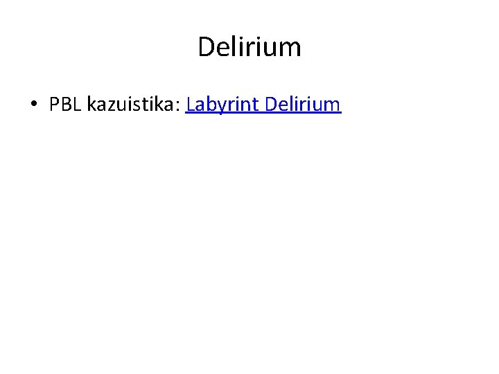 Delirium • PBL kazuistika: Labyrint Delirium 