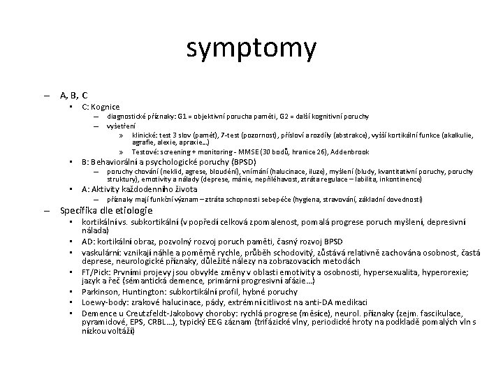 symptomy – A, B, C • C: Kognice – – diagnostické příznaky: G 1