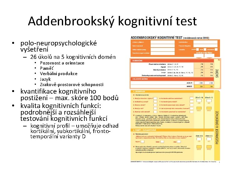 Addenbrookský kognitivní test • polo-neuropsychologické vyšetření – 26 úkolů na 5 kognitivních domén •