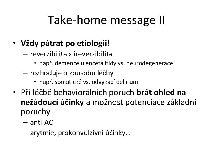 Take-home message II • Vždy pátrat po etiologii! – reverzibilita x ireverzibilita • např.