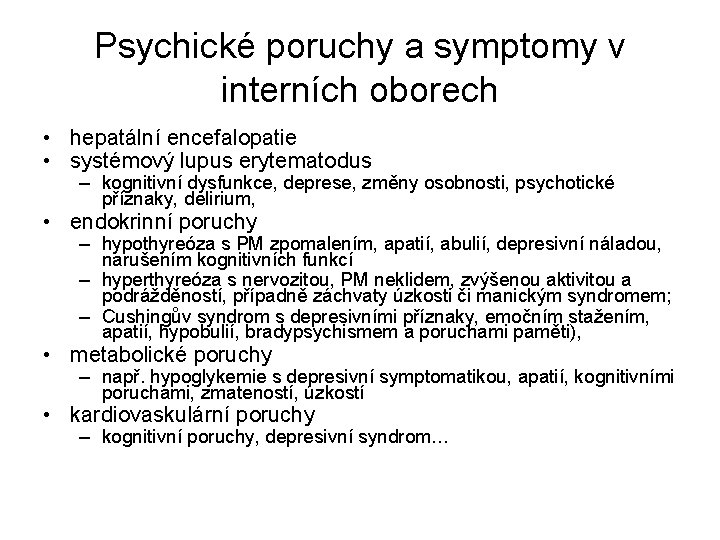 Psychické poruchy a symptomy v interních oborech • hepatální encefalopatie • systémový lupus erytematodus