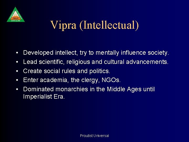 Vipra (Intellectual) • • • Developed intellect, try to mentally influence society. Lead scientific,