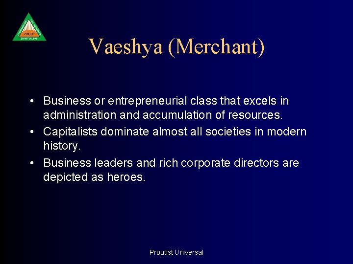 Vaeshya (Merchant) • Business or entrepreneurial class that excels in administration and accumulation of