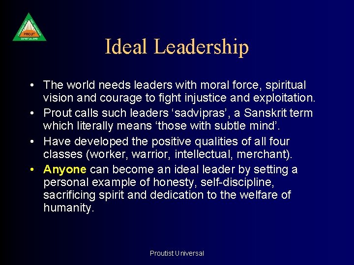 Ideal Leadership • The world needs leaders with moral force, spiritual vision and courage