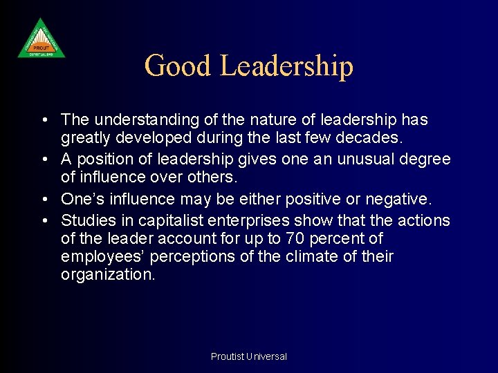 Good Leadership • The understanding of the nature of leadership has greatly developed during