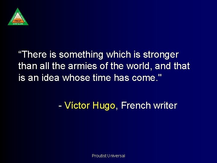 “There is something which is stronger than all the armies of the world, and