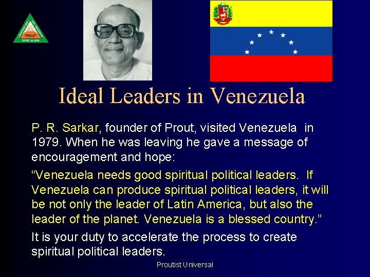 Ideal Leaders in Venezuela P. R. Sarkar, founder of Prout, visited Venezuela in 1979.