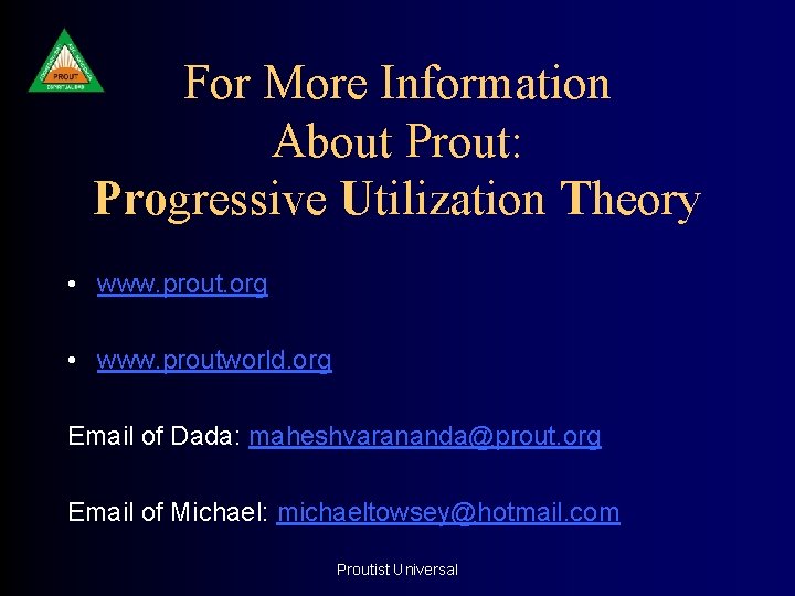 For More Information About Prout: Progressive Utilization Theory • www. prout. org • www.