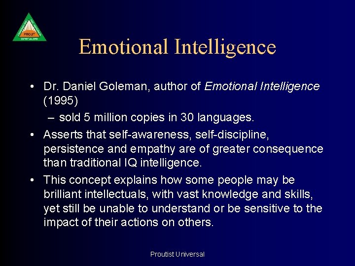 Emotional Intelligence • Dr. Daniel Goleman, author of Emotional Intelligence (1995) – sold 5