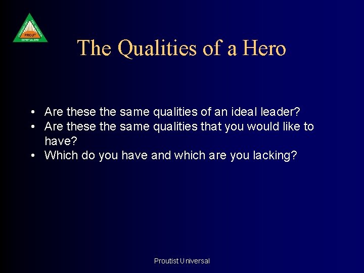 The Qualities of a Hero • Are these the same qualities of an ideal