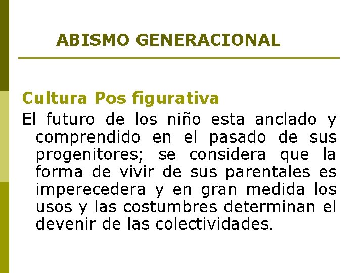 ABISMO GENERACIONAL Cultura Pos figurativa El futuro de los niño esta anclado y comprendido