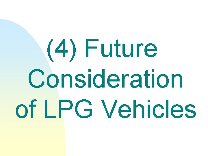 (4) Future Consideration of LPG Vehicles 