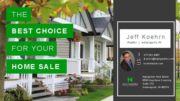 THE BEST CHOICE Jeff Koehrn Realtor | Indianapolis, IN FOR YOUR 317. 281. 8957