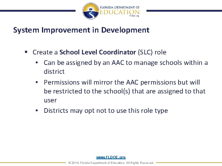 System Improvement in Development § Create a School Level Coordinator (SLC) role • Can