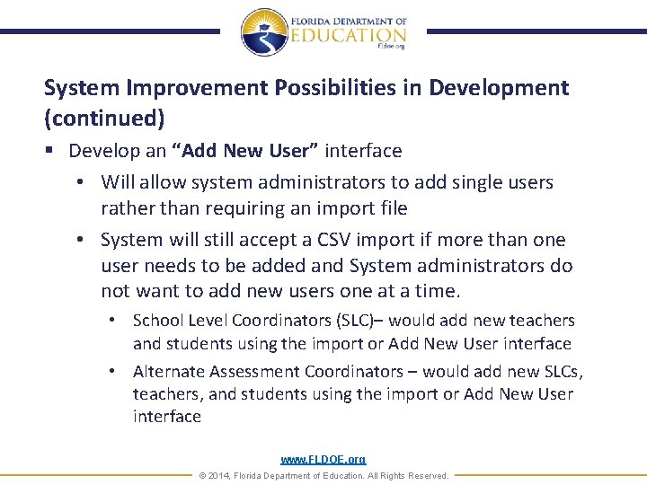 System Improvement Possibilities in Development (continued) § Develop an “Add New User” interface •