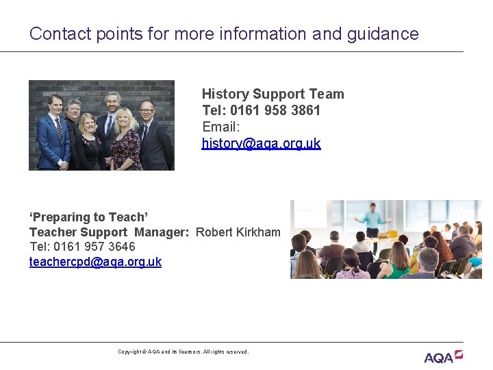 Contact points for more information and guidance History Support Team Tel: 0161 958 3861