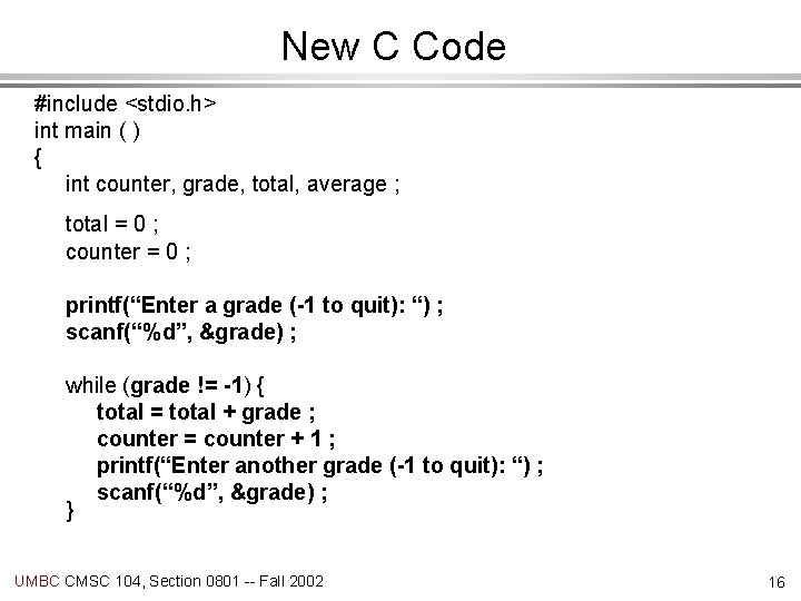 New C Code #include <stdio. h> int main ( ) { int counter, grade,