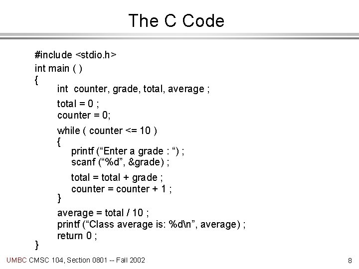 The C Code #include <stdio. h> int main ( ) { int counter, grade,