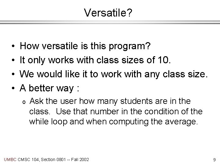Versatile? • • How versatile is this program? It only works with class sizes Versatile? • • How versatile is this program? It only works with class sizes