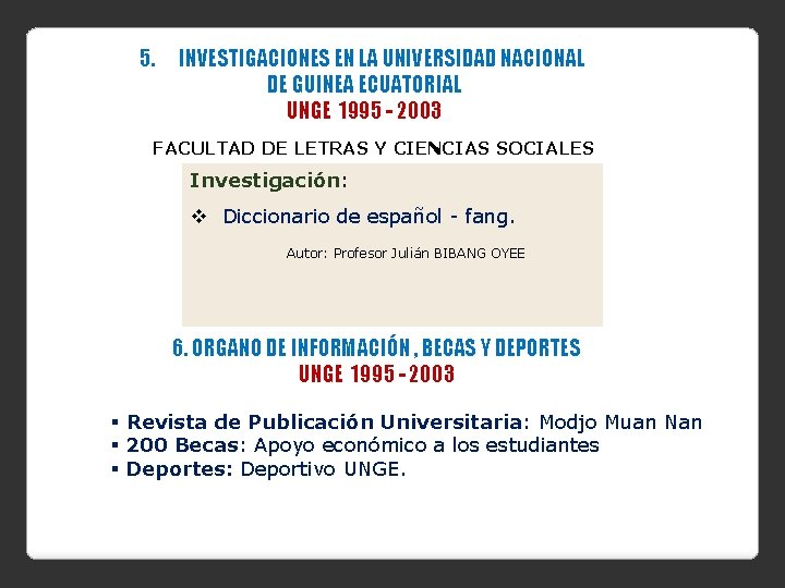 5. INVESTIGACIONES EN LA UNIVERSIDAD NACIONAL DE GUINEA ECUATORIAL UNGE 1995 - 2003 FACULTAD