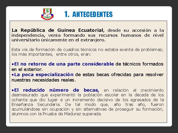 1. ANTECEDENTES La República de Guinea Ecuatorial, desde su accesión a la independencia, venía