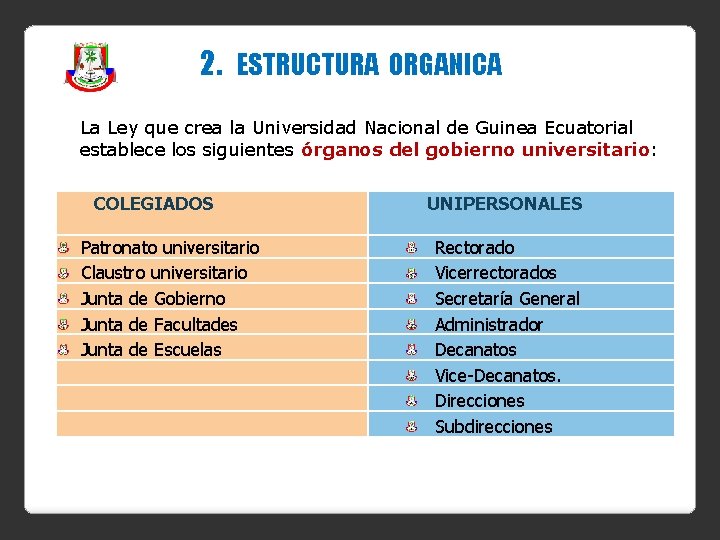 2. ESTRUCTURA ORGANICA La Ley que crea la Universidad Nacional de Guinea Ecuatorial establece