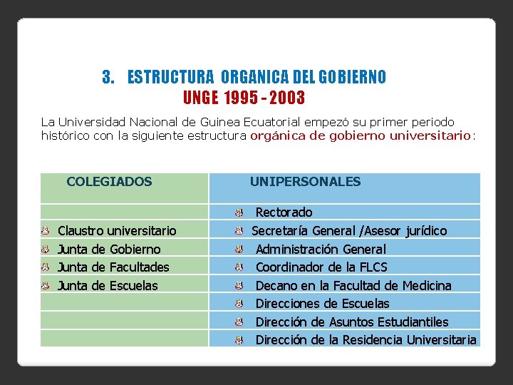 3. ESTRUCTURA ORGANICA DEL GOBIERNO UNGE 1995 - 2003 La Universidad Nacional de Guinea