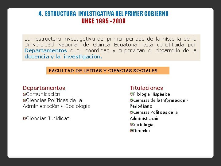 4. ESTRUCTURA INVESTIGATIVA DEL PRIMER GOBIERNO UNGE 1995 - 2003 La estructura investigativa del