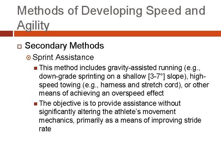 Methods of Developing Speed and Agility Secondary Methods Sprint This Assistance method includes gravity-assisted