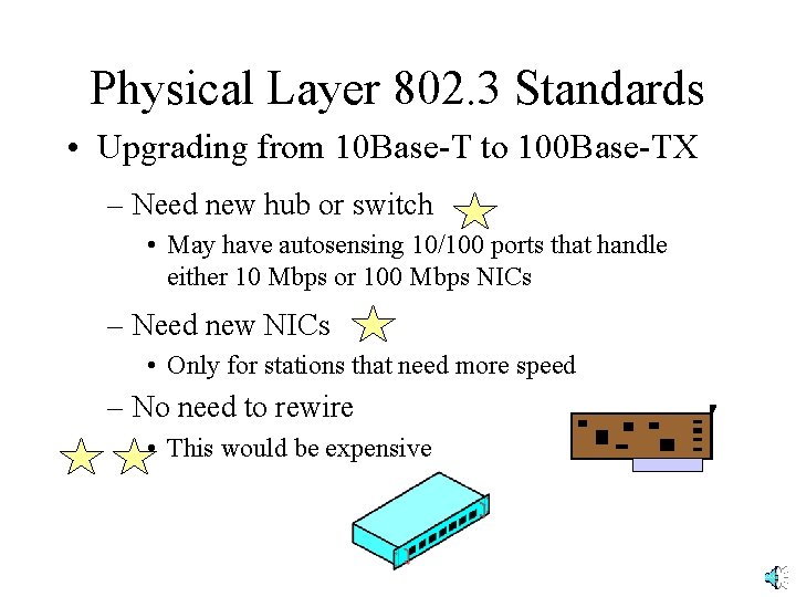 Physical Layer 802. 3 Standards • Upgrading from 10 Base-T to 100 Base-TX –