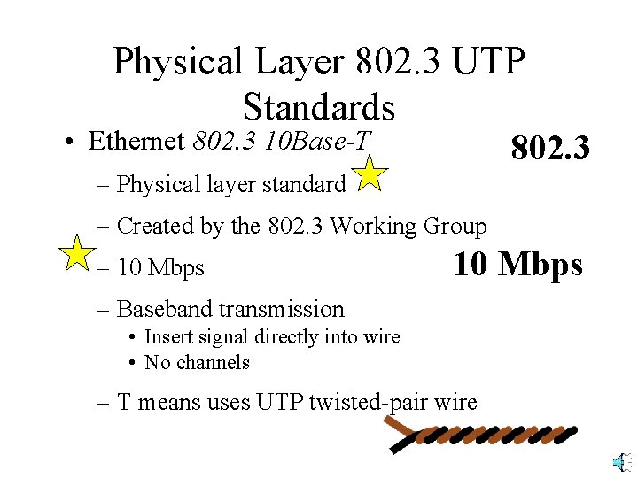 Physical Layer 802. 3 UTP Standards • Ethernet 802. 3 10 Base-T 802. 3