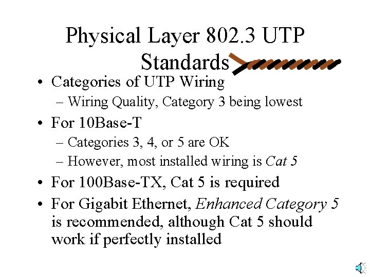 Physical Layer 802. 3 UTP Standards • Categories of UTP Wiring – Wiring Quality,