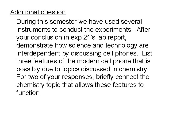 Additional question: During this semester we have used several instruments to conduct the experiments. Additional question: During this semester we have used several instruments to conduct the experiments.