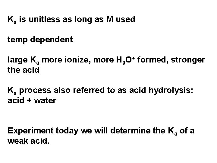 Ka is unitless as long as M used temp dependent large Ka more ionize, Ka is unitless as long as M used temp dependent large Ka more ionize,