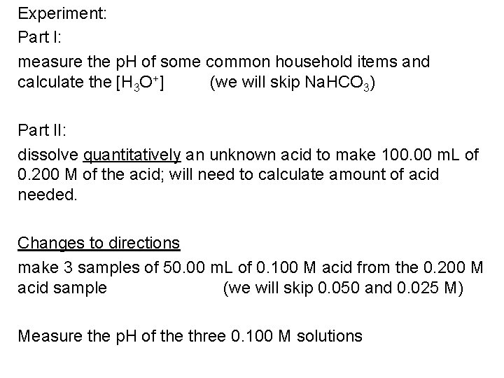 Experiment: Part I: measure the p. H of some common household items and calculate Experiment: Part I: measure the p. H of some common household items and calculate