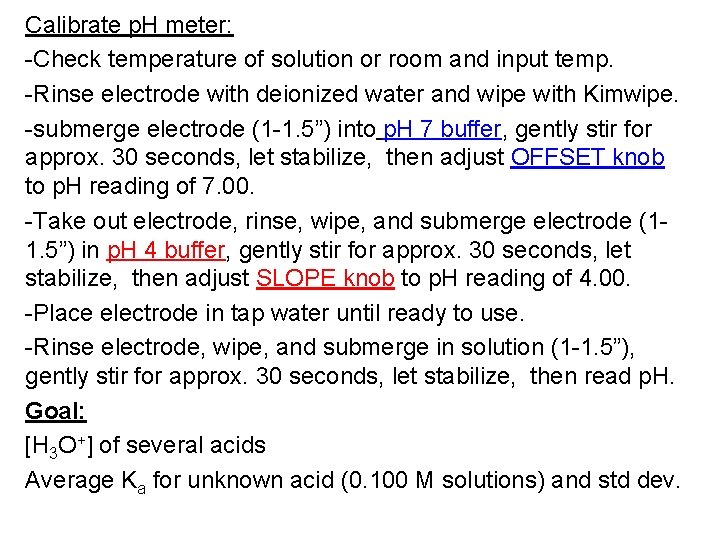 Calibrate p. H meter: -Check temperature of solution or room and input temp. -Rinse Calibrate p. H meter: -Check temperature of solution or room and input temp. -Rinse