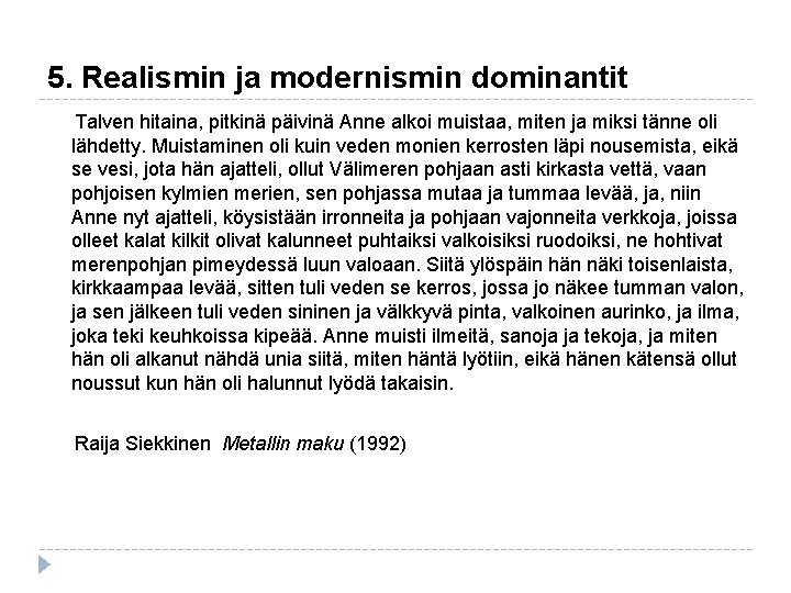 5. Realismin ja modernismin dominantit Talven hitaina, pitkinä päivinä Anne alkoi muistaa, miten ja 5. Realismin ja modernismin dominantit Talven hitaina, pitkinä päivinä Anne alkoi muistaa, miten ja
