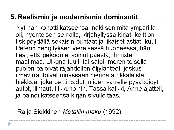 5. Realismin ja modernismin dominantit Nyt hän kohotti katseensa, näki sen mitä ympärillä oli, 5. Realismin ja modernismin dominantit Nyt hän kohotti katseensa, näki sen mitä ympärillä oli,